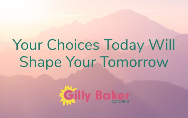 Your Choices Today Will Shape Your Tomorrow